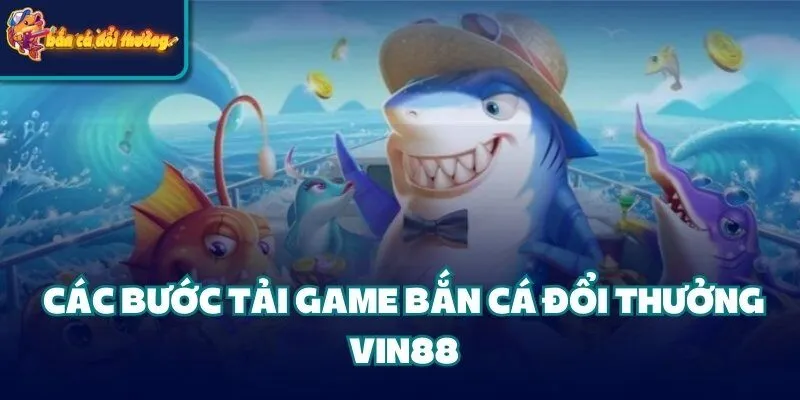Hướng Dẫn Tải Game Bắn Cá Đổi Thưởng Và Cách Chơi 1 Các bước tải game bắn cá đổi thưởng