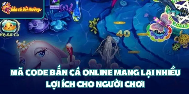 Cập Nhật Bộ Mã Code Bắn Cá Hấp Dẫn Tiện Lợi 2025 2 Mã Code Bắn Cá online mang lại nhiều lợi ích cho người chơi