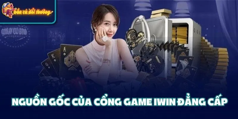 Khám Phá Cổng Game Iwin - Thế Giới Giải Trí Đỉnh Cao 2 Nguồn gốc của cổng game iwin đẳng cấp