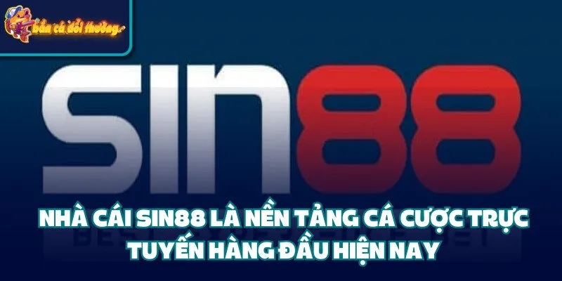 Nhà Cái Sin88 – Lựa Chọn Hàng Đầu Cho Giới Cá Cược 2 Nhà cái Sin88 là nền tảng cá cược trực tuyến hàng đầu hiện nay